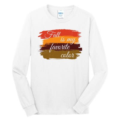 Fall Is My Favorite Color Autumn Season Tall Long Sleeve T-Shirt