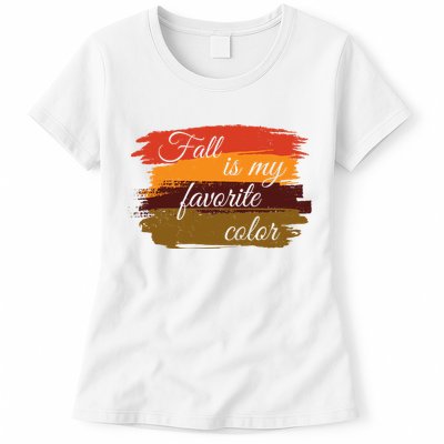 Fall Is My Favorite Color Autumn Season Womens T-Shirt
