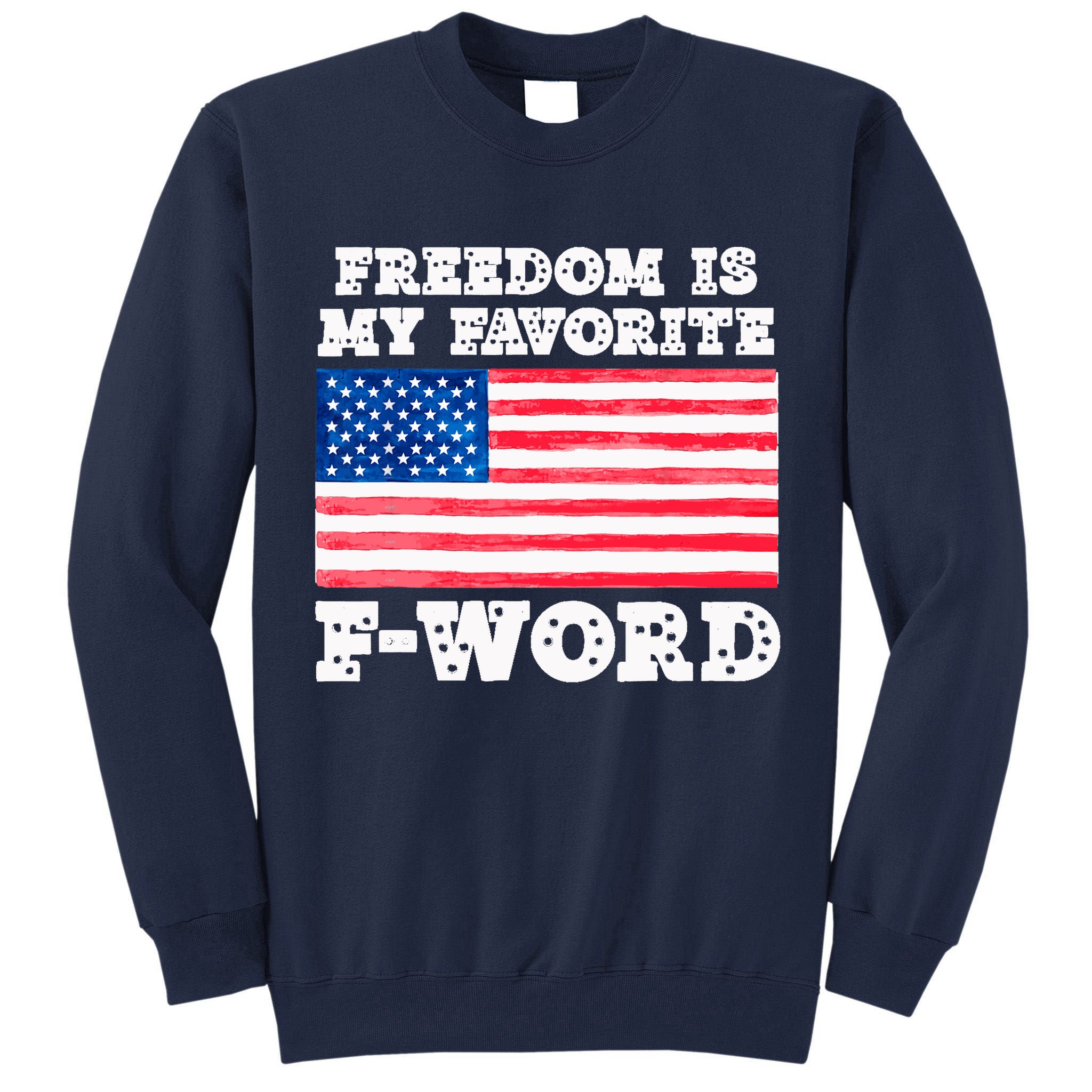 Freedom is my Favorite F Word Liberty conservative America Tall Sweatshirt