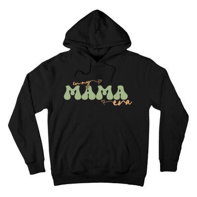 Funny In My Mama Era Lover Groovy Retro Mom Mother's Day Tall Hoodie