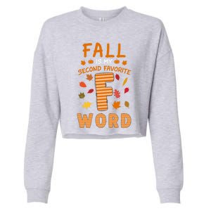 Fall Is My Second Favorite F Word Thanksgiving Fall Autumn Meaningful Gift Cropped Pullover Crew