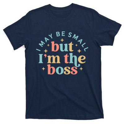 Funny I May Be Small But I'm The Boss T-Shirt