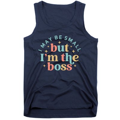 Funny I May Be Small But I'm The Boss Tank Top