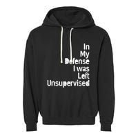 Funny In My Defense I Was Left Unsupervised Garment-Dyed Fleece Hoodie
