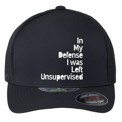 Funny In My Defense I Was Left Unsupervised Flexfit Unipanel Trucker Cap