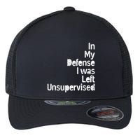 Funny In My Defense I Was Left Unsupervised Flexfit Unipanel Trucker Cap