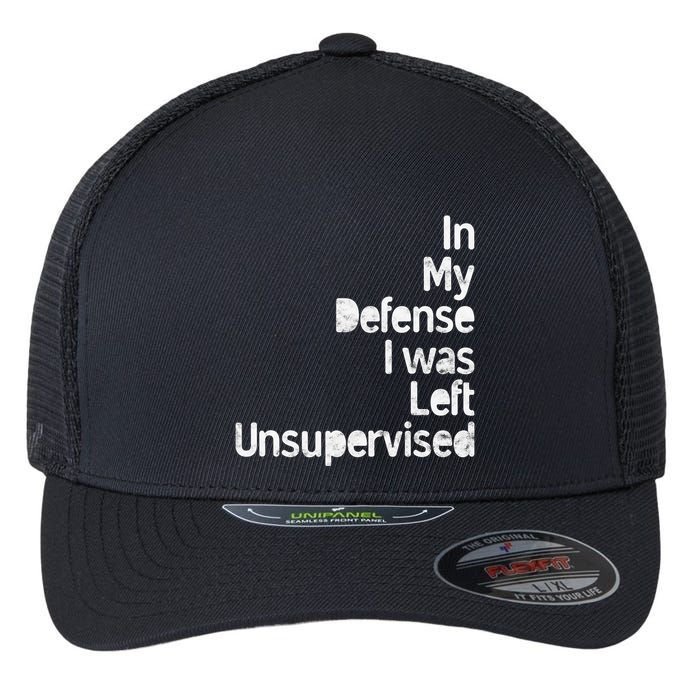 Funny In My Defense I Was Left Unsupervised Flexfit Unipanel Trucker Cap