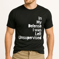 Funny In My Defense I Was Left Unsupervised Performance Shirt