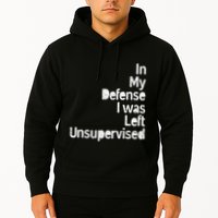 Funny In My Defense I Was Left Unsupervised Hoodie