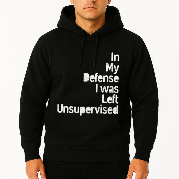 Funny In My Defense I Was Left Unsupervised Hoodie