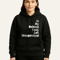 Funny In My Defense I Was Left Unsupervised Hoodie
