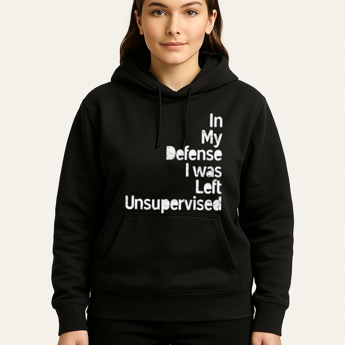 Funny In My Defense I Was Left Unsupervised Hoodie