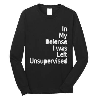 Funny In My Defense I Was Left Unsupervised Long Sleeve Shirt