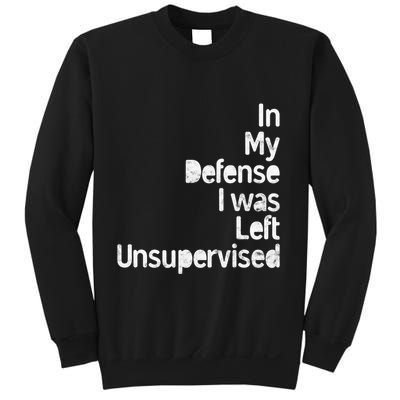 Funny In My Defense I Was Left Unsupervised Sweatshirt