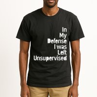 Funny In My Defense I Was Left Unsupervised Tall T-Shirt