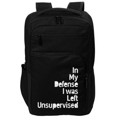 Funny In My Defense I Was Left Unsupervised Impact Tech Backpack