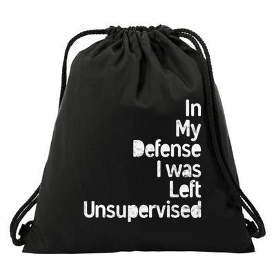 Funny In My Defense I Was Left Unsupervised Drawstring Bag