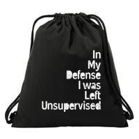 Funny In My Defense I Was Left Unsupervised Drawstring Bag