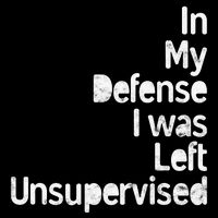 Funny In My Defense I Was Left Unsupervised Flatbill Hat