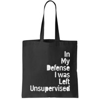 Funny In My Defense I Was Left Unsupervised Bag