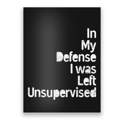 Funny In My Defense I Was Left Unsupervised Poster