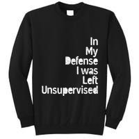 Funny In My Defense I Was Left Unsupervised Tall Sweatshirt