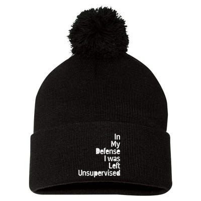 Funny In My Defense I Was Left Unsupervised Pom Pom 12in Knit Beanie