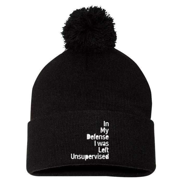Funny In My Defense I Was Left Unsupervised Pom Pom 12in Knit Beanie