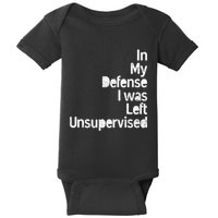 Funny In My Defense I Was Left Unsupervised Baby Bodysuit