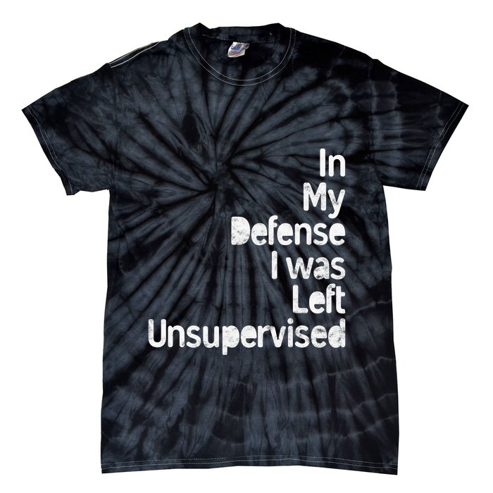 Funny In My Defense I Was Left Unsupervised Tie-Dye T-Shirt