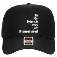 Funny In My Defense I Was Left Unsupervised Trucker Hat
