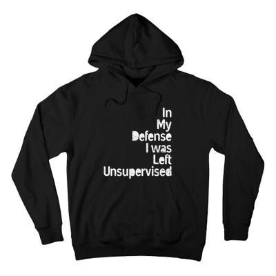 Funny In My Defense I Was Left Unsupervised Tall Hoodie