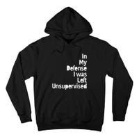 Funny In My Defense I Was Left Unsupervised Tall Hoodie