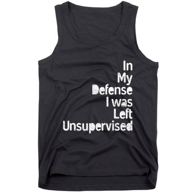Funny In My Defense I Was Left Unsupervised Tank Top