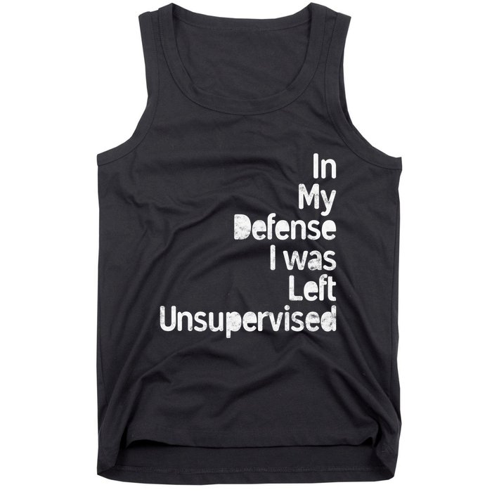 Funny In My Defense I Was Left Unsupervised Tank Top