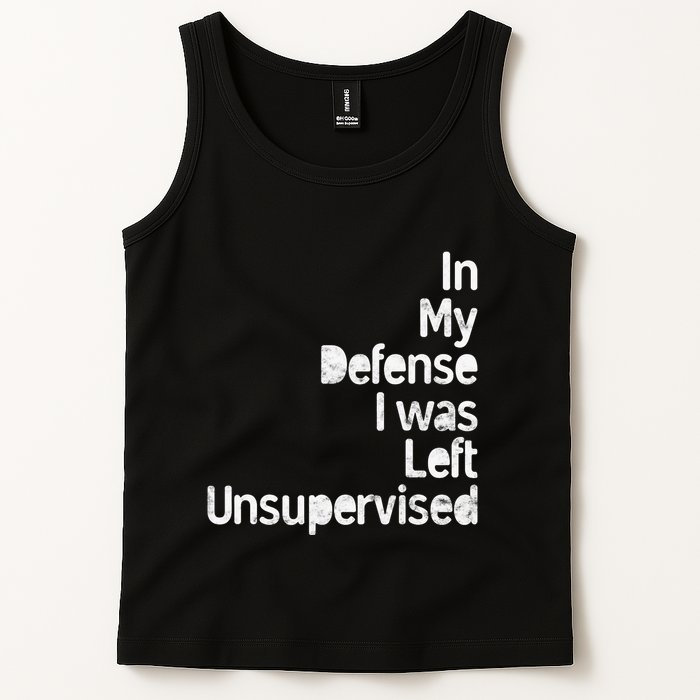 Funny In My Defense I Was Left Unsupervised Tank Top