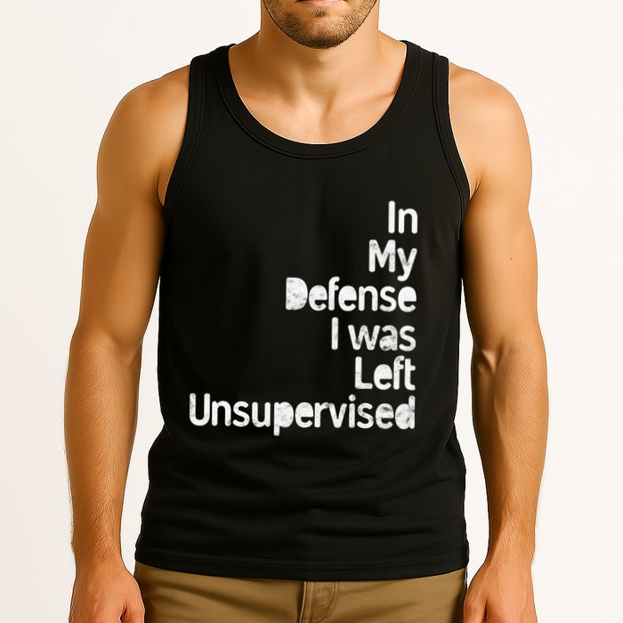 Funny In My Defense I Was Left Unsupervised Tank Top