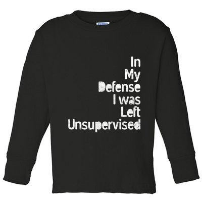 Funny In My Defense I Was Left Unsupervised Toddler Long Sleeve Shirt