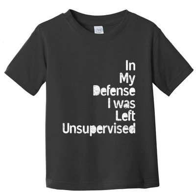Funny In My Defense I Was Left Unsupervised Toddler T-Shirt