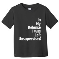 Funny In My Defense I Was Left Unsupervised Toddler T-Shirt