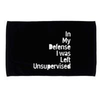 Funny In My Defense I Was Left Unsupervised Microfiber Hand Towel