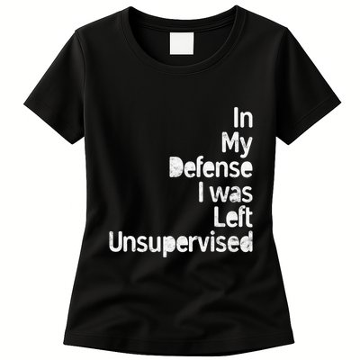 Funny In My Defense I Was Left Unsupervised Womens T-Shirt