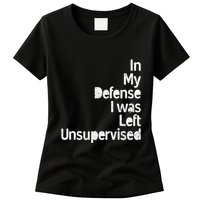 Funny In My Defense I Was Left Unsupervised Womens T-Shirt