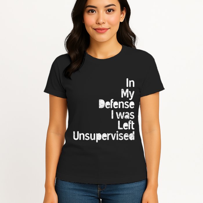 Funny In My Defense I Was Left Unsupervised Womens T-Shirt