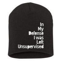 Funny In My Defense I Was Left Unsupervised Short Acrylic Beanie