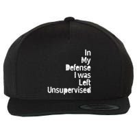 Funny In My Defense I Was Left Unsupervised Wool Snapback Cap