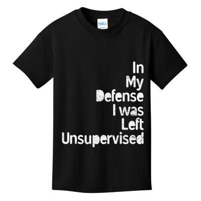 Funny In My Defense I Was Left Unsupervised Kids T-Shirt