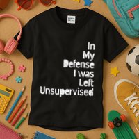 Funny In My Defense I Was Left Unsupervised Kids T-Shirt