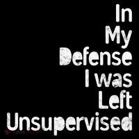 Funny In My Defense I Was Left Unsupervised Kids T-Shirt