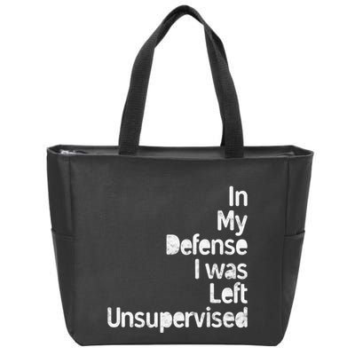 Funny In My Defense I Was Left Unsupervised Zip Tote Bag